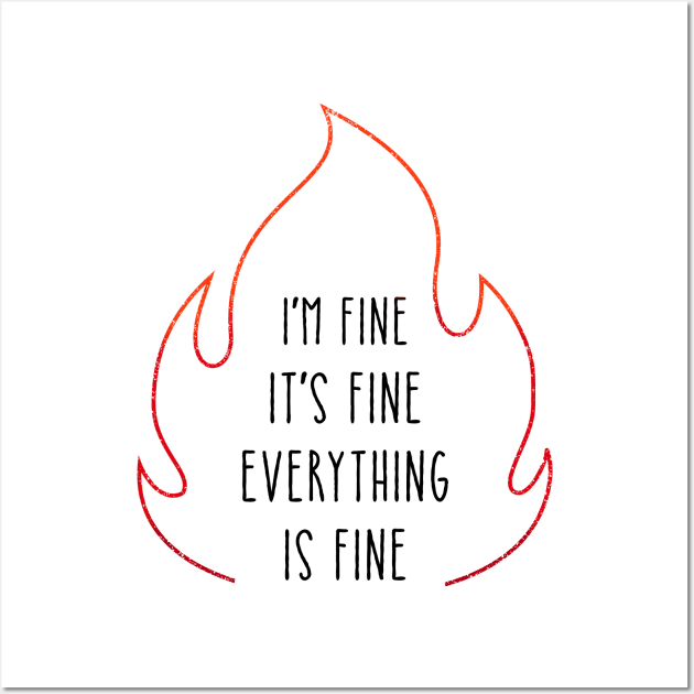 Everything is FINE Wall Art by PunTime